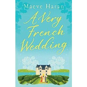 Very French Wedding, Paperback - Maeve Haran imagine