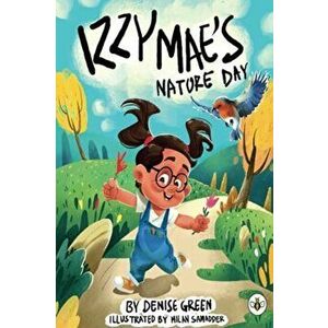 Izzy Mae's Nature Day, Paperback - Denise Green imagine