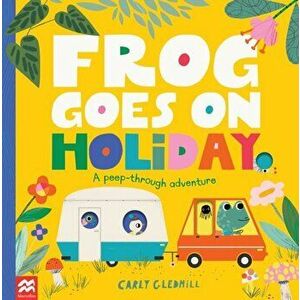 Frog Goes on Holiday, Paperback - Carly Gledhill imagine