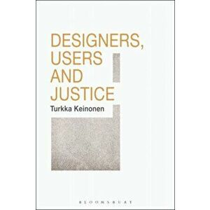 Designers, Users and Justice, Paperback - Turkka Keinonen imagine