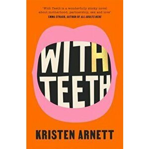 With Teeth, Hardback - Kristen Arnett imagine