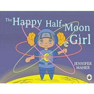Happy Half-Moon Girl, Paperback - Jennifer Maher imagine