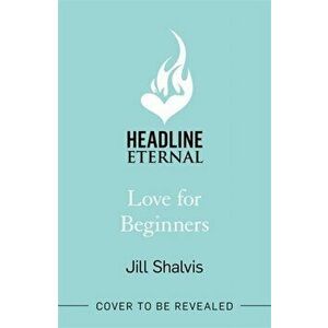 Love for Beginners. An engaging and life-affirming read, full of warmth and heart, Paperback - Jill Shalvis imagine