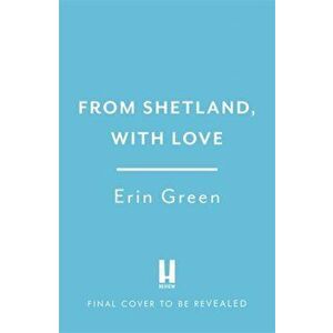 From Shetland, With Love, Paperback - Erin Green imagine