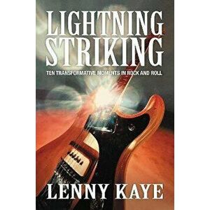 Lightning Striking: Ten Transformative Moments in Rock and Roll, Hardcover - Lenny Kaye imagine
