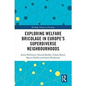 Exploring Welfare Bricolage in Europe's Superdiverse Neighbourhoods, Paperback - Simon Pemberton imagine