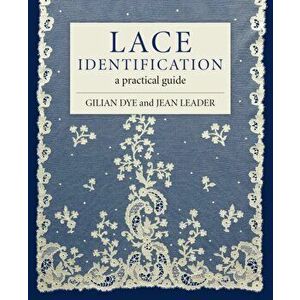 Lace Identification. A Practical Guide, Hardback - Jean Leader imagine