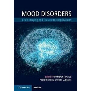 Mood Disorders: Brain Imaging and Therapeutic Implications, Hardcover - Sudhakar Selvaraj imagine