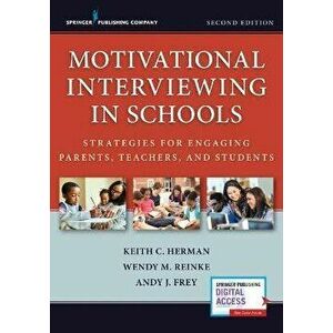 Motivational Interviewing in Schools: Strategies for Engaging Parents, Teachers, and Students, Paperback - Keith C. Herman imagine