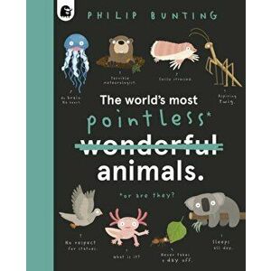 World's Most Pointless Animals. Or are they?, Hardback - Philip Bunting imagine