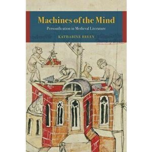 Machines of the Mind. Personification in Medieval Literature, Paperback - Katharine Breen imagine