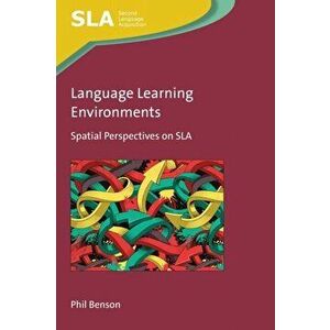 Language Learning Environments. Spatial Perspectives on SLA, Paperback - Phil Benson imagine