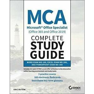 MCA Microsoft Office Specialist (Office 365 and Office 2019) Complete Study Guide: Word Exam Mo-100, Excel Exam Mo-200, and PowerPoint Exam Mo-300 - E imagine