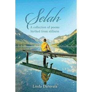 Selah. A collection of poems birthed from stillness, Paperback - Linda Daruvala imagine