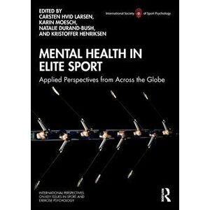 Mental Health in Elite Sport. Applied Perspectives from Across the Globe, Paperback - *** imagine
