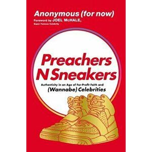 PreachersNSneakers. Authenticity in an Age of For-Profit Faith and (Wannabe) Celebrities, Paperback - Ben Kirby imagine