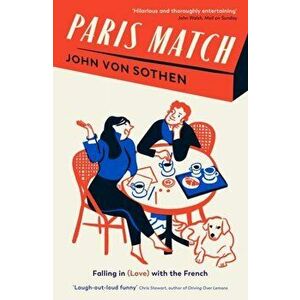 Paris Match. Falling in (love) with the French, Paperback - John Von Sothen imagine