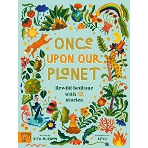 Once Upon Our Planet. Rewild bedtime with 12 stories, Hardback - Vita Murrow imagine