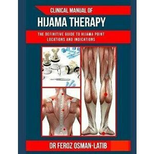 Clinical Manual of Hijama Therapy: The definitive guide to Hijama point locations and indications, Paperback - Feroz Osman-Latib imagine