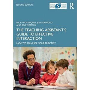 Teaching Assistant's Guide to Effective Interaction. How to Maximise Your Practice, Paperback - Rob Webster imagine
