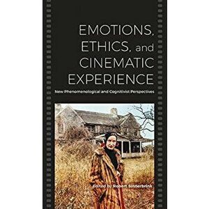 Emotions, Ethics, and Cinematic Experience. New Phenomenological and Cognitivist Perspectives, Paperback - *** imagine