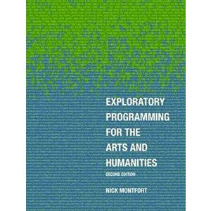 Exploratory Programming for the Arts and Humanities, second edition, Hardback - Nick Montfort imagine