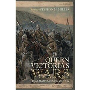 Queen Victoria's Wars. British Military Campaigns, 1857-1902, Hardback - *** imagine
