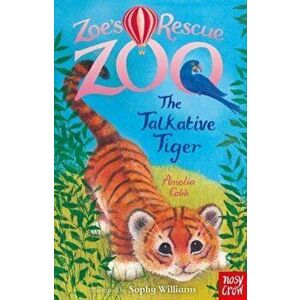 Zoe's Rescue Zoo: The Talkative Tiger, Paperback - Amelia Cobb imagine