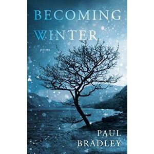 Becoming Winter, Paperback - Paul Bradley imagine