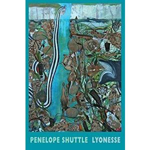 Lyonesse, Paperback - Penelope Shuttle imagine