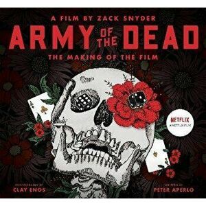 Army of the Dead: A Film by Zack Snyder: The Making of the Film, Hardcover - Peter Aperlo imagine