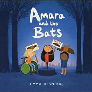 Amara and the Bats, Paperback - Emma Reynolds imagine