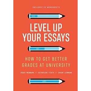 Level Up Your Essays. How to get better grades at university, Paperback - Shaun Lehmann imagine