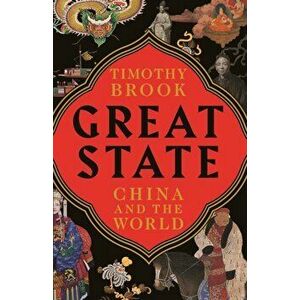 Great State. China and the World, Paperback - Timothy Brook imagine