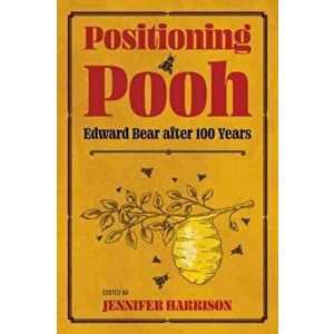 Positioning Pooh. Edward Bear after One Hundred Years, Hardback - *** imagine