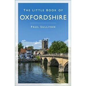 Little Book of Oxfordshire, Paperback - Paul Sullivan imagine