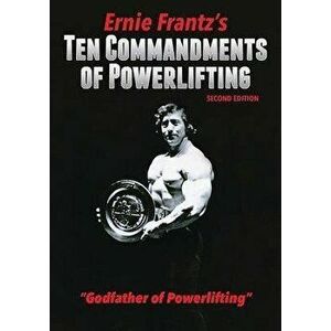 Ernie Frantz's Ten Commandments of Powerlifting Second Edition, Hardcover - Ernie Frantz imagine
