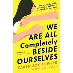 We Are All Completely Beside Ourselves. Shortlisted for the Booker Prize, Paperback - Karen Joy Fowler imagine