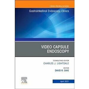 Video Capsule Endoscopy, An Issue of Gastrointestinal Endoscopy Clinics, Hardback - *** imagine