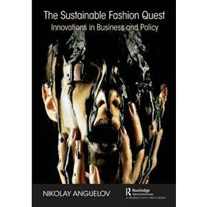 Sustainable Fashion Quest. Innovations in Business and Policy, Paperback - Nikolay Anguelov imagine