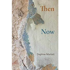 Then Now, Paperback - Daphne Marlatt imagine