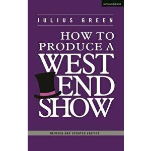 How to Produce a West End Show, Paperback - Julius Green imagine