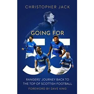 Going For 55. Rangers' Journey Back to the Top of Scottish Football, Hardback - Christopher Jack imagine