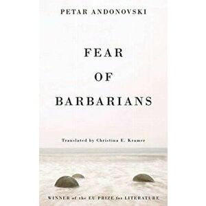 Fear of Barbarians, Paperback - Petar Andonovski imagine