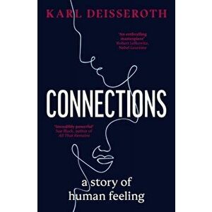 Connections. A Story of Human Feeling, Hardback - Karl Deisseroth imagine