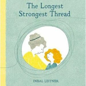 Longest Strongest Thread, Paperback - Inbal Leitner imagine
