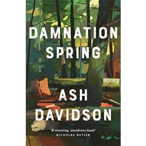 Damnation Spring, Hardback - Ash Davidson imagine