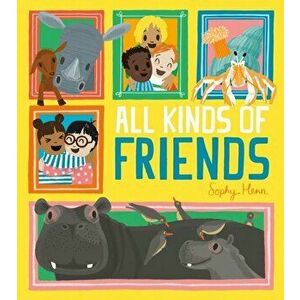 All Kinds of Friends, Paperback - Sophy Henn imagine