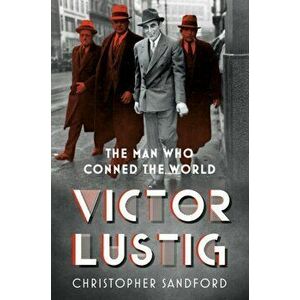 Victor Lustig. The Man Who Conned the World, Hardback - Christopher Sandford imagine