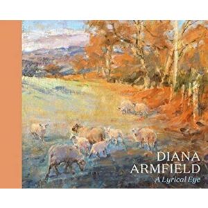 Diana Armfield. A Lyrical Eye, Hardback - Andrew Lambirth imagine